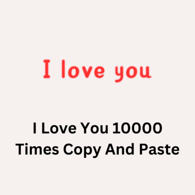 I Love You 10000 Times Copy And Paste