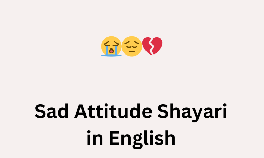 Sad Attitude Shayari in English