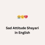 Sad Attitude Shayari in English