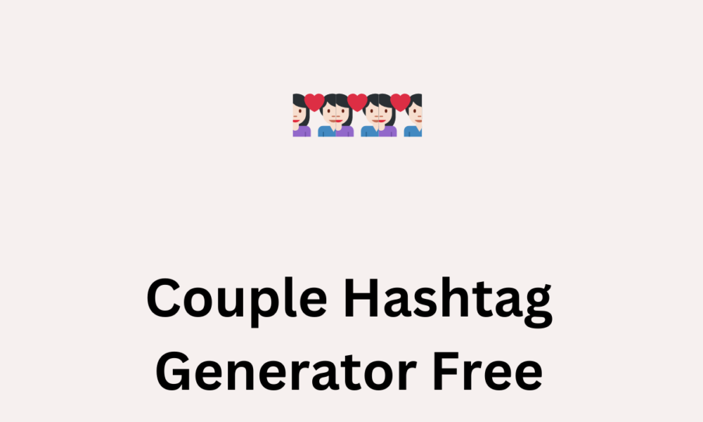 Couple Hashtag Generator Free​