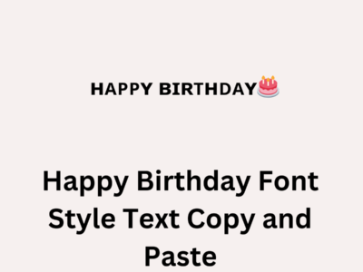 Happy Birthday Font Style Text Copy and Paste